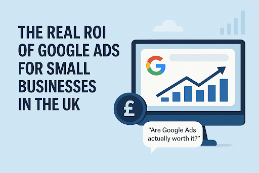ROI of Google Ads for Small Businesses